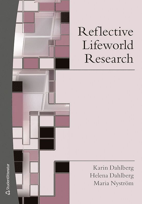 Karin Dahlberg, Helena Dahlberg, Maria Nyström - Reflective Lifeworld Research, Häftad