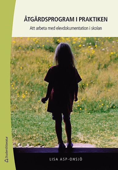 Lisa Asp-Onsjö - Åtgärdsprogram i praktiken : att arbeta med elevdokumentation i skolan, Häftad