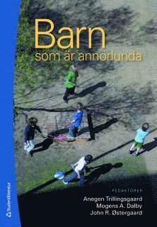 Anegen Trillingsgaard, Mogens A. Dalby, John R. Østergaard, Bente Beck, Inge Beese, Anne Gersdorff Korsgaard, Niels Hansen, Per Hove Thomsen, Helga Jansen, Ulrika Nettelbladt, Marianne Ors, Karen Taudorf, Peter Uldall - Barn som är annorlunda - Hjärnans betydelse för barnets utveckling, Häftad