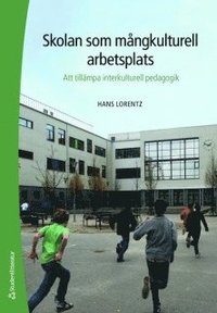 bokomslag Skolan som mångkulturell arbetsplats : att tillämpa interkulturell pedagogik