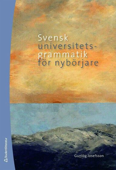 Gunlög Josefsson - Svensk universitetsgrammatik för nybörjare, Häftad