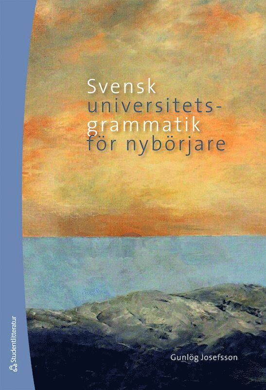 Gunlög Josefsson - Svensk universitetsgrammatik för nybörjare, Häftad