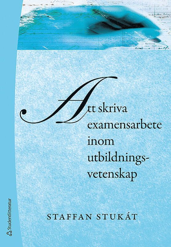 Staffan Stukát - Att skriva examensarbete inom utbildningsvetenskap, Häftad