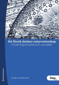 bokomslag Att förstå skolans naturvetenskap : forskningsresultat och nya idéer