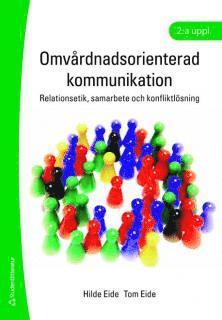bokomslag Omvårdnadsorienterad kommunikation : relationsetik, samarbete och konfliktlösning