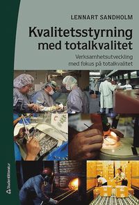 bokomslag Kvalitetsstyrning med totalkvalitet : verksamhetsutveckling med fokus på totalkvalitet