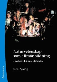 bokomslag Naturvetenskap som allmänbildning : en kritisk ämnesdidaktik