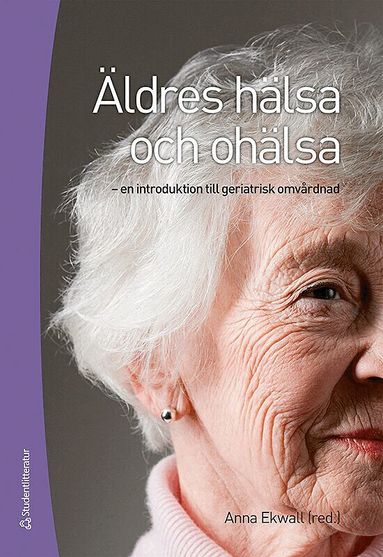 Anna Ekwall, Gunilla Carlsson, Lise-Lotte Dwyer, Henrik Eriksson, Agneta Fänge, Kristiina Heikkilä, Ingrid Hellström, Ami Hommel, Ulf Jakobsson, Ann-Cathrin Jönsson, Christine Karlsson, Jimmie Kristensson, Åsa Lindberg, Måns Magnusson, Sara Modig, Ingalill Rahm Hallberg, Jonas Sandberg, Karin Sjöström, Karin Stenzelius, Eva Tobiaeson, Carina Wahlgren, Inger Wårdh, Ann Ödlund Olin - Äldres hälsa och ohälsa : en introduktion till geriatrisk omvårdnad, Häftad