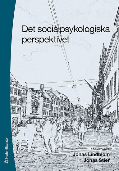 Jonas Lindblom, Jonas Stier, Clara Iversen, Tomas Kumlin, Marcus Persson, David Redmalm, Lennart E. H. Räterlinck, Elin Thunman, Sverre Wide - Det socialpsykologiska perspektivet, Häftad
