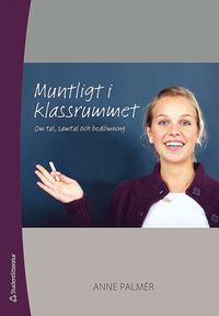bokomslag Muntligt i klassrummet : om tal, samtal och bedömning
