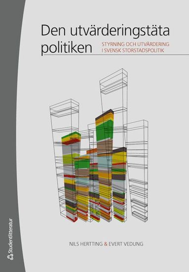 bokomslag Den utvärderingstäta politiken : styrning och utvärdering i svensk storstadspolitik