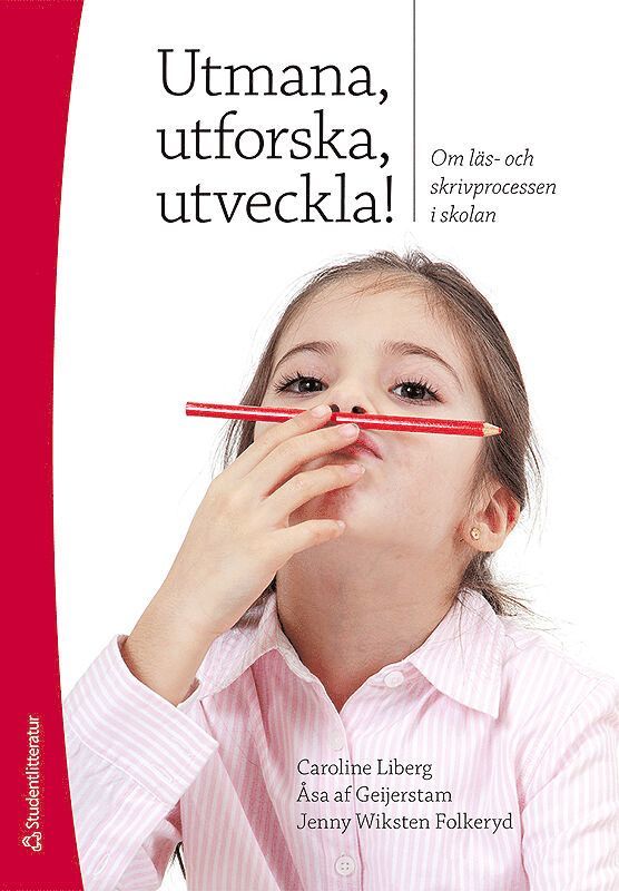 Caroline Liberg, Jenny Wiksten Folkeryd, Åsa af Geijerstam - Utmana, utforska, utveckla! : om läs- och skrivprocessen i skolan, Häftad