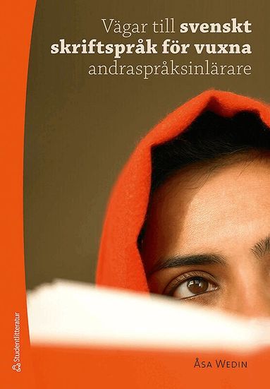 Åsa Wedin - Vägar till svenskt skriftspråk för vuxna andraspråksinlärare, Häftad