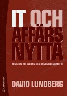 bokomslag IT och affärsnytta : konsten att lyckas med investeringar i IT