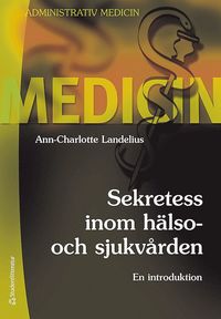 bokomslag Sekretess inom hälso- och sjukvården : en introduktion
