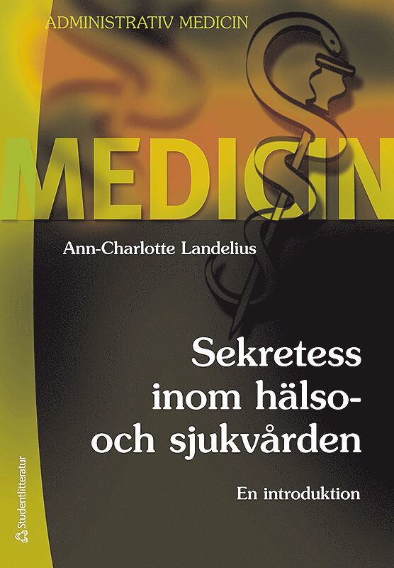 Ann-Charlotte Landelius - Sekretess inom hälso- och sjukvården : en introduktion, Häftad