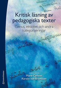 bokomslag Kritisk läsning av pedagogiska texter : genus, etnicitiet och andra kategoriseringar