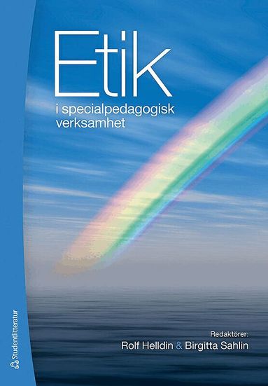 Rolf Helldin, Maria Westling Allodi, Birgitta Sahlin, Inger Assarson, Eva Siljehag, Ulf Sivertun, Lillemor Aneer, Fia Andersson, Elisabeth Lundström - Etik i specialpedagogisk verksamhet, Häftad