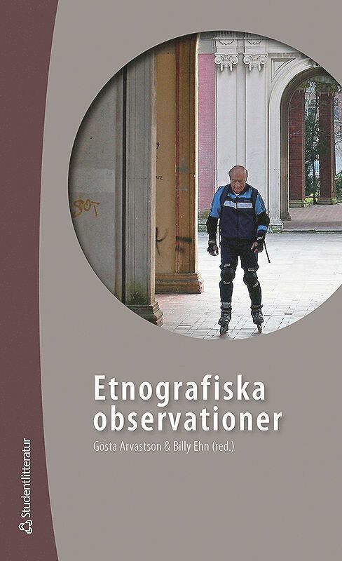 Gösta Arvastson, Billy Ehn, Lars-Eric Jönsson, Anna Sofia Lundgren, Elisabeth Högdahl, Maria Bäckman, Anna Lundstedt, Erik Ottoson, Ella Johansson - Etnografiska observationer, Häftad