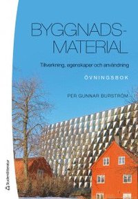 bokomslag Byggnadsmaterial : tillverkning, egenskaper och användning - övningsbok
