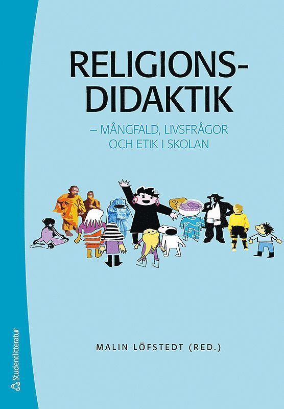 Religionsdidaktik : mångfald, livsfrågor och etik i skolan 1