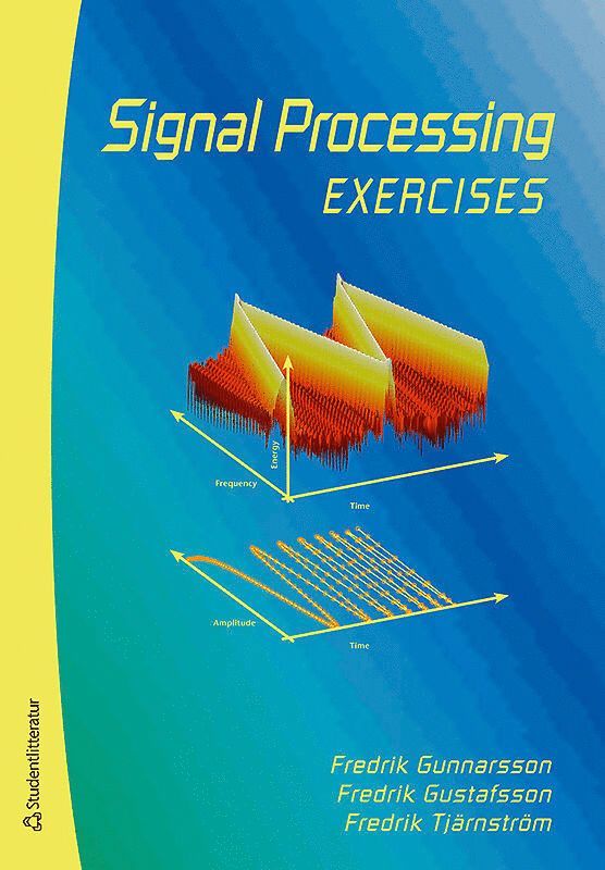 Fredrik Gunnarsson, Fredrik Gustafsson, Fredrik Tjärnström - Signal processing. Exercises, Häftad