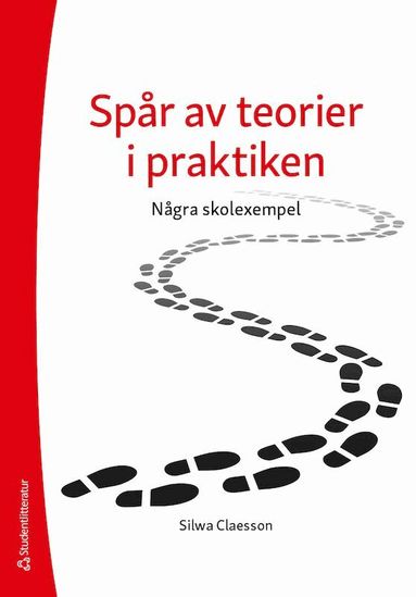 Silwa Claesson - Spår av teorier i praktiken : några skolexempel, Häftad