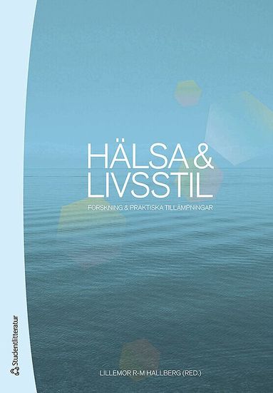 Lillemor Hallberg, Tomas Berggren, Margareta von von Bothmer, Sofia Brorsson, Solgun Folke, Linn Håman, Gunnar Johansson, Urban Johnson, Christopher Kindblad, Cecilia Kjellman, Lars Kristén, Eva-Carin Lindgren, Magnus Lindwall, Lotta Linge, Lina Lundgren, Marianne Magnusson, Jennie Maley, Charlotte Olsson, Gun Paulsson, Eva Skogman, Natalia Stambulova, Ove Svensson, Magnus Tideman, Karin Weman Josefsson, Kristina Ziegert - Hälsa & livsstil : forskning & praktiska tillämpningar, Häftad