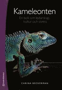 bokomslag Kameleonten : en bok om ledarskap, kultur och stress