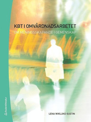bokomslag KBT i omvårdnadsarbetet : om meningsskapande i gemenskap