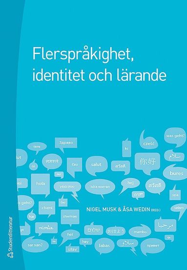 Åsa Wedin, Carla Jonsson, Nigel Musk, Kamilla György-Ullholm, Marie Werndin, Eva Norén, Anders Björkvall, Sara Ramsfeldt, Josefina Eliaso Magnusson, Charlotte Engblom, Rickard Jonsson - Flerspråkighet, identitet och lärande : skola i ett föränderligt samhälle, Häftad