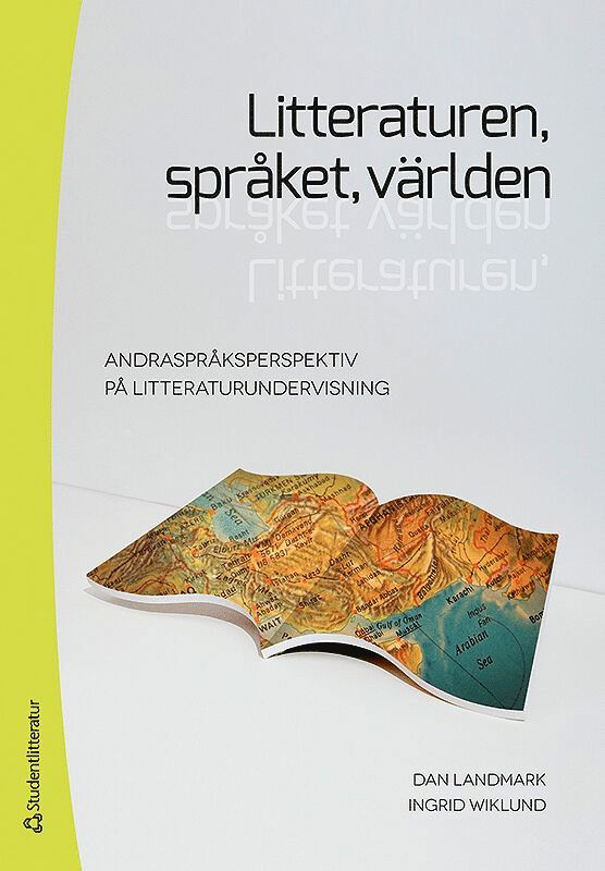 Dan Landmark, Ingrid Wiklund - Litteraturen, språket, världen : andraspråksperspektiv på litteraturundervisning, Häftad