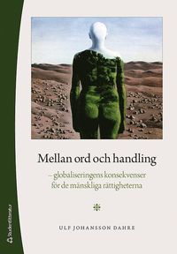 bokomslag Mellan ord och handling - - globaliseringens konsekvenser för de mänskliga rättigheterna