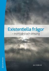 bokomslag Existentiella frågor : inom vård och omsorg