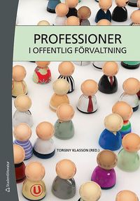 bokomslag Professioner i offentlig förvaltning : en lärobok för universitetens professionsutbildningar
