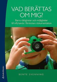 bokomslag Vad berättas om mig? : barns rättigheter och möjligheter till inflytande i förskolans dokumentation