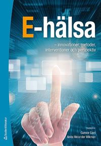 bokomslag E-hälsa - - innovationer, metoder, interventioner och perspektiv