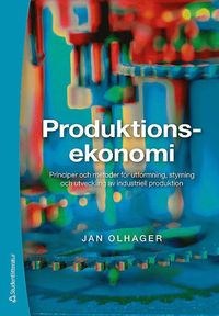 bokomslag Produktionsekonomi : principer och metoder för utformning, styrning och utveckling av industriell produktion