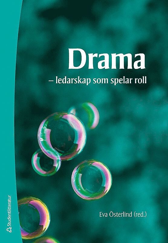 Eva Österlind, Aud Berggraf Sæbø, Eva Borseman, Katrin Byréus, Anita Grünbaum, Lotta Holmgren-Lind, Kent Hägglund, Jens Remfeldt, Birgitta Silfver, Els-Mari Törnquist, Ágnes Végh Blidlöv, Ulrika von Schantz - Drama : ledarskap som spelar roll, Häftad