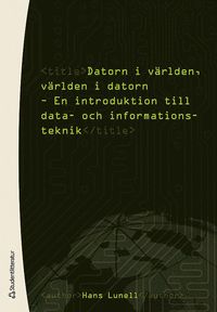 bokomslag Datorn i världen, världen i datorn : en introduktion till data- och informationsteknik