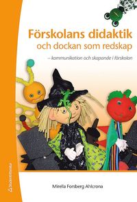 bokomslag Förskolans didaktik och dockan som redskap : kommunikation och skapande i förskolan