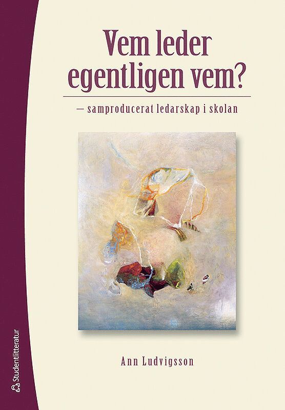 Ann Ludvigsson - Vem leder egentligen vem? : samproducerat ledarskap i skolan, Häftad