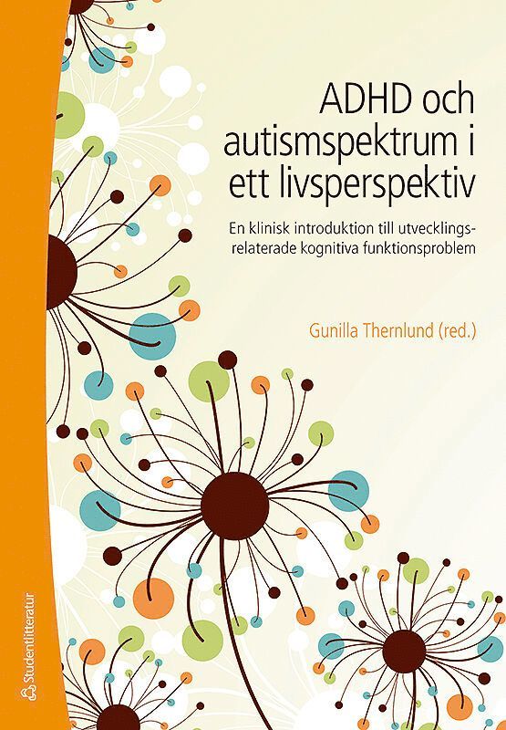 ADHD och autismspektrumstörning i ett livsperspektiv : en klinisk introduktion till utvecklingsrelaterade kognitiva funktionsproblem, Häftad