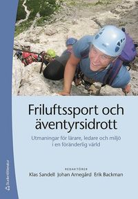bokomslag Friluftssport och äventyrsidrott : utmaningar för lärare, ledare och miljö i en föränderlig värld