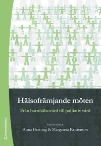 bokomslag Hälsofrämjande möten : från barnhälsovård till palliativ vård