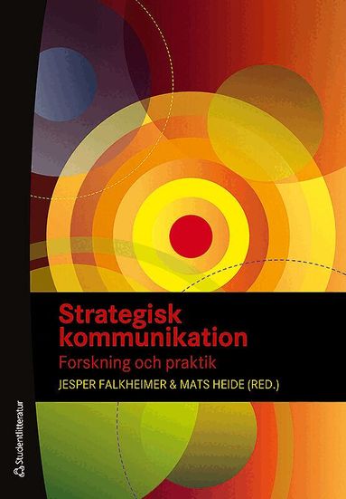 Jesper Falkheimer, Mats Heide, Cecilia Cassinger, Edward Deverell, Mats Eriksson, Magnus Fredriksson, Catrin Johansson, Inger Larsson, Larsåke Larsson, Camilla Nothhaft, Eva-Karin Gardell, Josef Pallas, Karolina Rosenqvist, Charlotte Simonsson, Jesper Strömbäck, Åsa Thelander, Sara Von Platen - Strategisk kommunikation - Forskning och praktik, Häftad