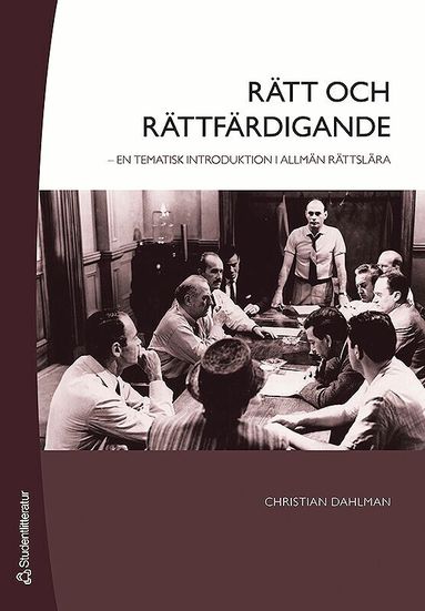 Christian Dahlman - Rätt och rättfärdigande : en tematisk introduktion i allmän rättslära, Häftad