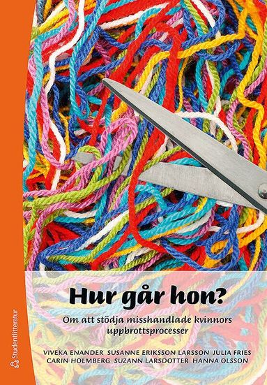 Viveka Enander, Carin Holmberg, Julia Fries, Suzann Larsdotter, Susanne Eriksson Larsson, Hanna Olsson - Hur går hon? : om att stödja misshandlade kvinnors uppbrottspocesser, Häftad