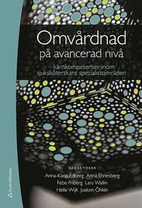 bokomslag Omvårdnad på avancerad nivå - kärnkompetenser inom sjuksköterskans specialistområden (bok + digital produkt)
