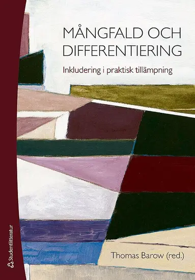 Thomas Barow, Gunilla Fihn, Douglas Flobrant, Eva Gustavsson Marsh, Margaretha Häggström, Mikael Jensen, Monica Johansson, Ingamay Larsson, Ylva Lundin, Fredrika Lundqvist, Annika Malm, Anna Norrström, Bengt Persson, Jeremias Rosenqvist, Magnus Tideman - Mångfald och differentiering - Inkludering i praktisk tillämpning, Häftad